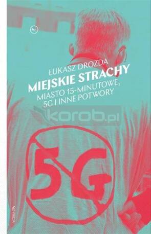 Miejskie strachy. Miasto 15-minutowe