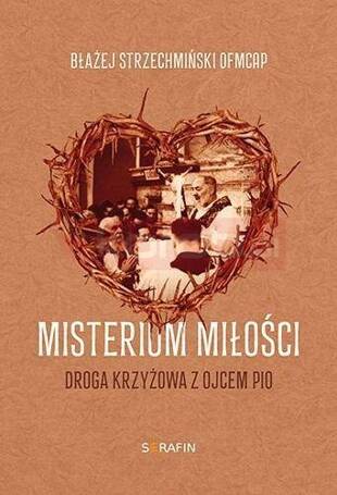 Misterium miłości Droga krzyżowa z Ojcem Pio