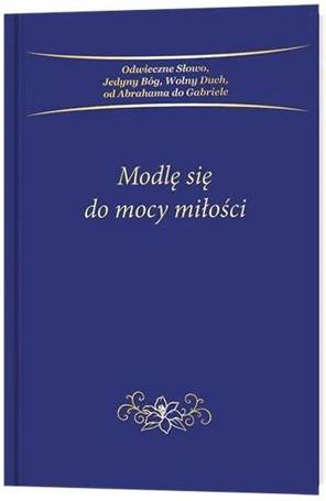 Modlę się do mocy miłości