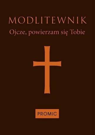 Modlitewnik Ojcze, powierzam się Tobie-ciemny brąz