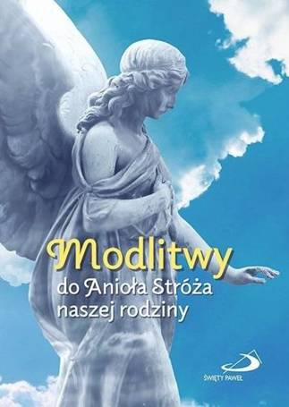 Modlitwy do Anioła Stróża naszej rodziny