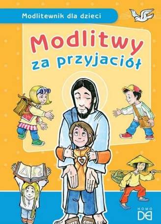 Modlitwy za przyjaciół. Modlitewnik dla dzieci