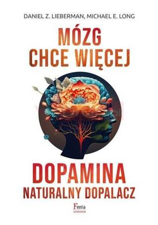 Mózg chce więcej. Dopamina. Naturalny dopalacz