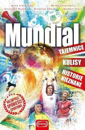 Mundial. Tajemnice, kulisy. historie nieznane