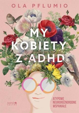 My kobiety z ADHD. Atypowe. Neuroróżnorodne