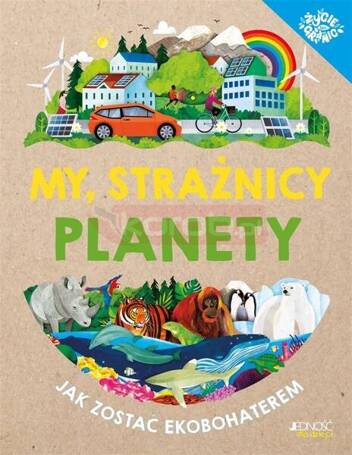 My, strażnicy planety. Jak zostać ekobohaterem