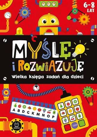 Myślę i rozwiązuję. Wielka księga zadań 6-8 lat