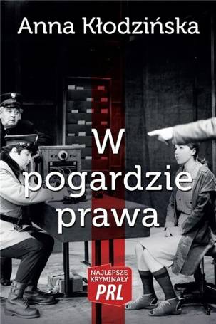 Najlepsze kryminały PRL. W pogardzie prawa