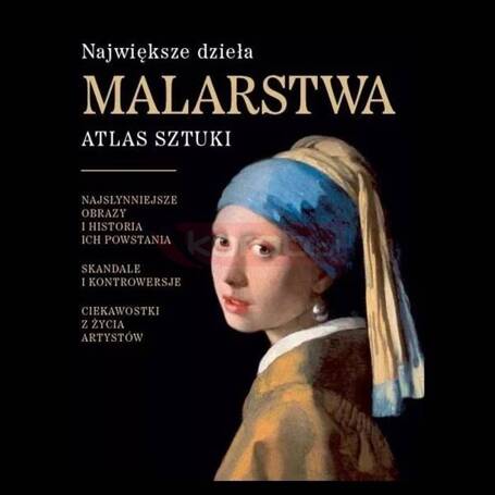 Największe dzieła malarstwa. Atlas sztuki