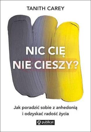 Nic cię nie cieszy? Jak poradzić sobie z anhedonią