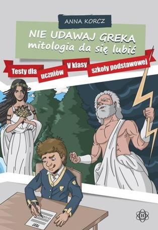 Nie udawaj Greka. Mitologia da się lubić