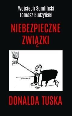 Niebezpieczne związki Donalda Tuska