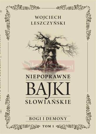 Niepoprawne bajki słowiańskie T.1 Bogi i demon