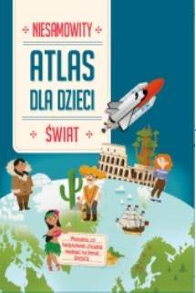 Niesamowity Atlas dla dzieci. Świat