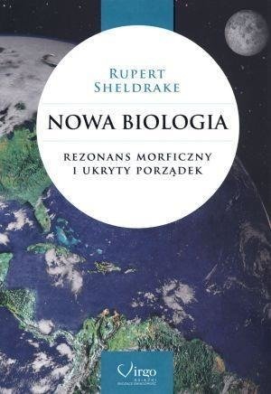 Nowa biologia. Rezonans morficzny i ukryty porząd.