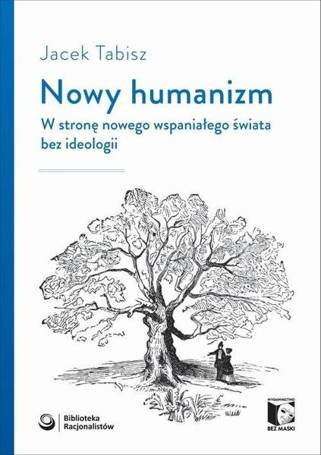 Nowy humanizm. W stronę nowego wspaniałego...