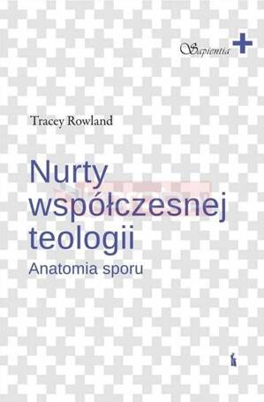 Nurty współczesnej teologii. Anatomia sporu