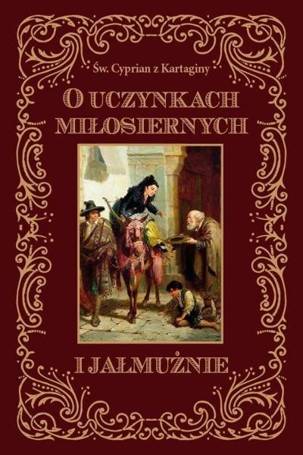 O uczynkach miłosiernych i jałmużnie