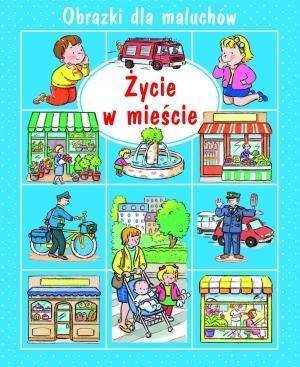 Obrazki dla maluchów. Życie w mieście w.2015