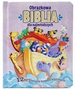 Obrazkowa Biblia dla najmłodszych. 12 ulubionych..