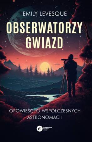 Obserwatorzy gwiazd. Opowieści o współczesnych...