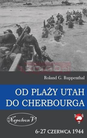 Od plaży Utah do Cherbourga. 6-27 czerwca 1944