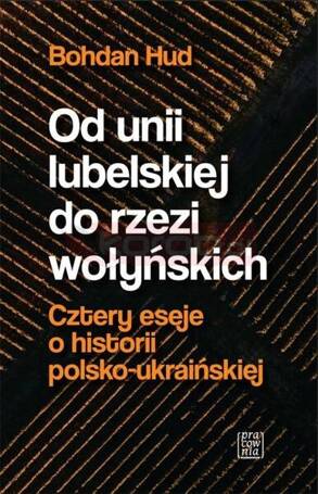 Od unii lubelskiej do rzezi wołyńskich