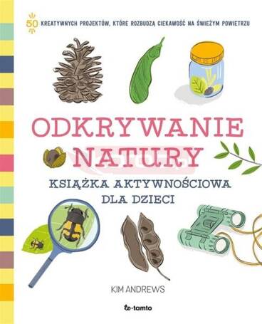 Odkrywanie natury. Książka aktywnościowa dla...