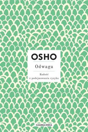 Odwaga. Radość z podejmowania ryzyka OSHO