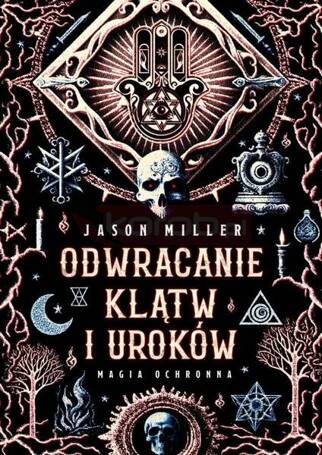 Odwracanie klątw i uroków. Magia ochronna