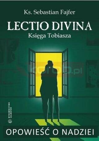 Opowieść o nadziei. Lectio divina. Księga Tobiasza