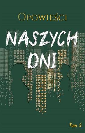 Opowieści naszych dni T.2