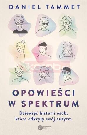 Opowieści w spektrum. Dziewięć historii osób...