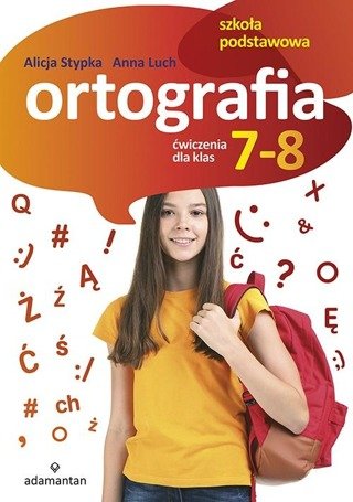 Ortografia. Ćwiczenia dla klas 7-8 SP ADAMANTAN