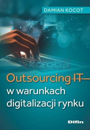 Outsourcing IT w warunkach digitalizacji rynku