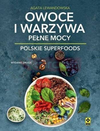 Owoce i warzywa pełne mocy Polskie superfoods w.2