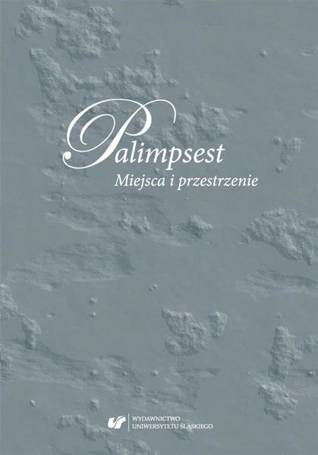 Palimpsest. Miejsca i przestrzenie