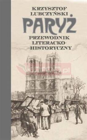 Paryż. Przewodnik literacko-historyczny