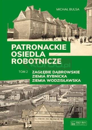 Patronackie osiedla robotnicze cz.2 Zagłębie..