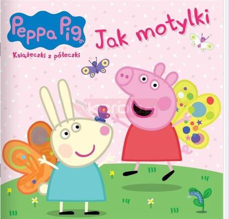 Peppa Pig. Ksiażeczki z półeczki 90. Jak motylki