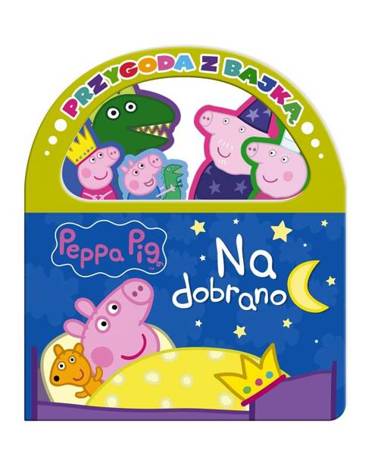 Peppa Pig. Przygoda z Bajką. Na dobranoc