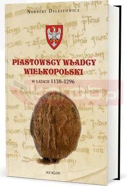 Piastowscy władcy Wielkopolski w latach 1138-1296