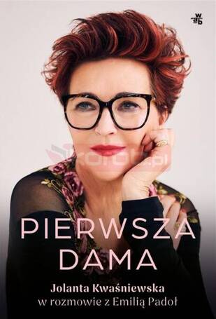 Pierwsza dama. Jolanta Kwaśniewska..