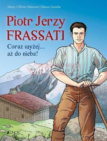 Piotr Jerzy Frassati. Coraz wyżej... aż do nieba!