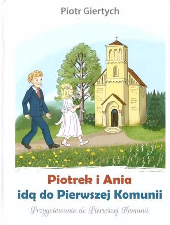 Piotrek i Ania idą do Pierwszej Komunii