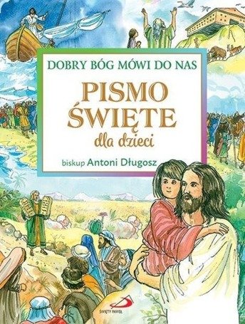 Pismo Święte dla dzieci. Dobry Bóg mówi do nas