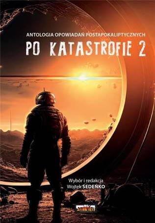 Po katastrofie T.2 Antologia postapokaliptyczna