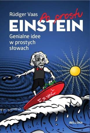 Po prostu Einstein. Genialne idee w prostych...