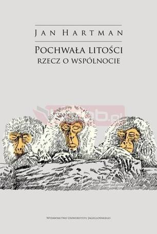 Pochwała litości. Rzecz o wspólnocie