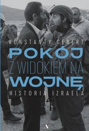 Pokój z widokiem na wojnę. Historia Izraela